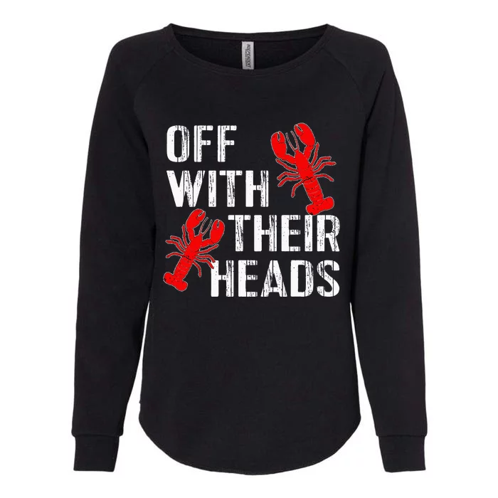 Crawfish Boil Funny Crayfish Off With Their Heads Crawfish Womens California Wash Sweatshirt