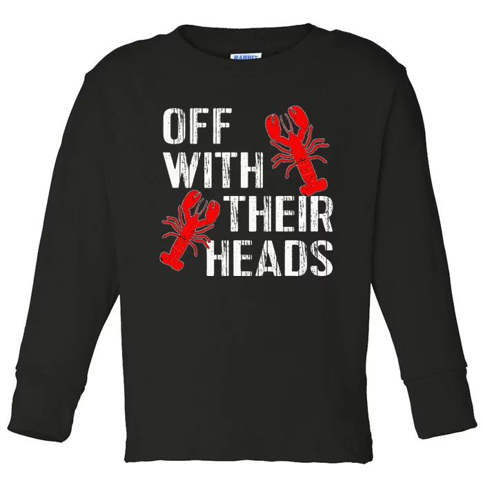 Crawfish Boil Funny Crayfish Off With Their Heads Crawfish Toddler Long Sleeve Shirt