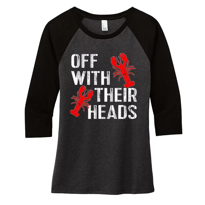 Crawfish Boil Funny Crayfish Off With Their Heads Crawfish Women's Tri-Blend 3/4-Sleeve Raglan Shirt