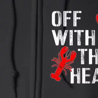 Crawfish Boil Funny Crayfish Off With Their Heads Crawfish Full Zip Hoodie