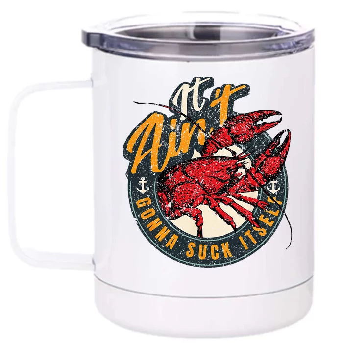 Crawfish Boil Funny Suck Itself Bayou Cajun Seafood Festival Front & Back 12oz Stainless Steel Tumbler Cup