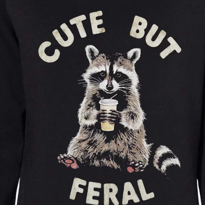 Cute But Feral Funny Sarcastic Raccoon Gift Womens California Wash Sweatshirt