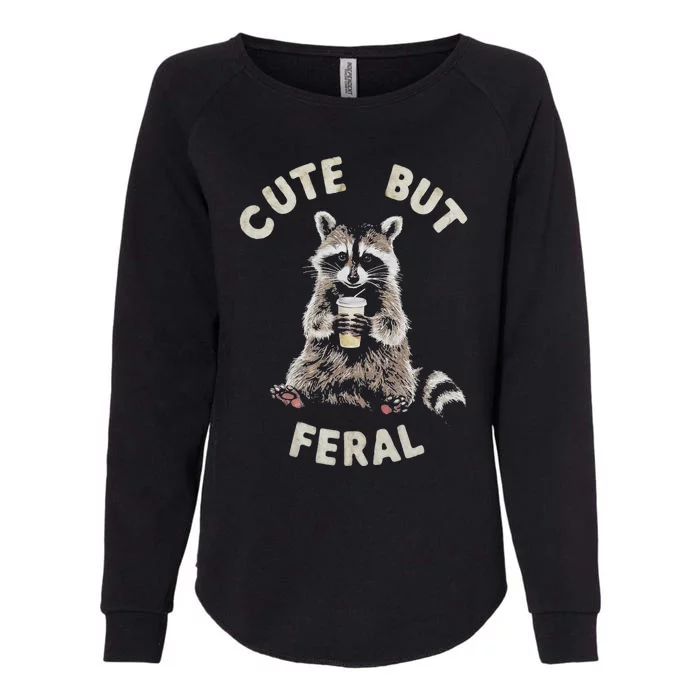 Cute But Feral Funny Sarcastic Raccoon Gift Womens California Wash Sweatshirt