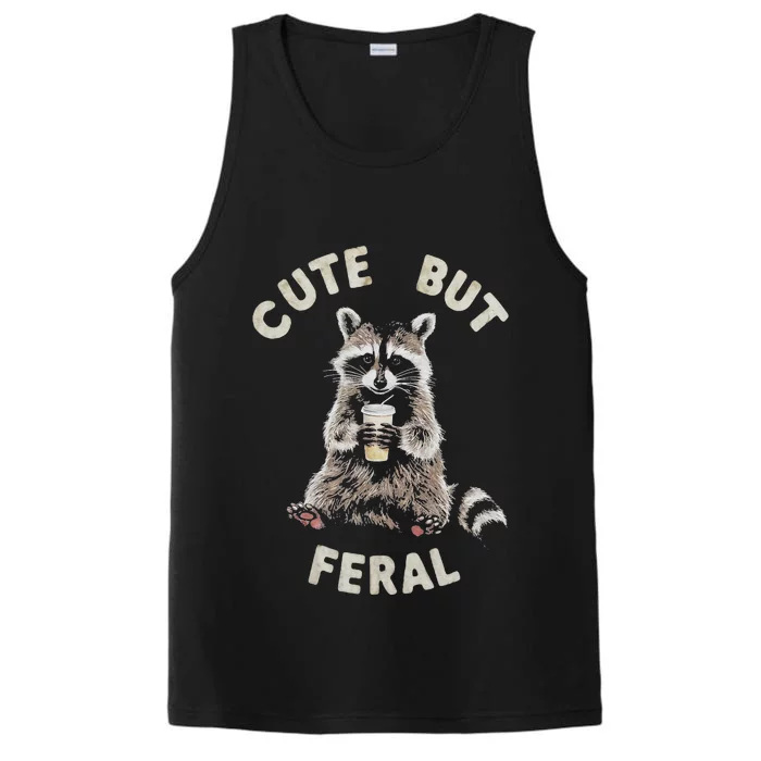 Cute But Feral Funny Sarcastic Raccoon Gift Performance Tank