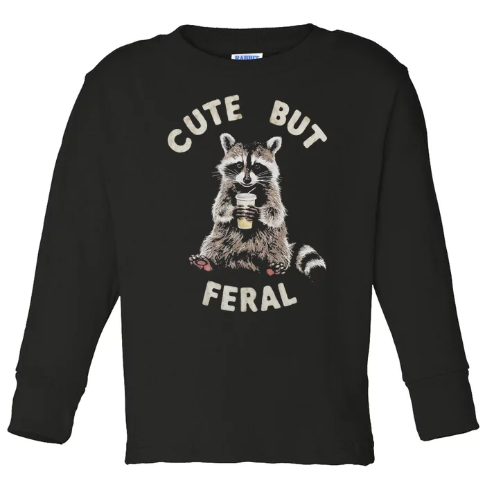 Cute But Feral Funny Sarcastic Raccoon Gift Toddler Long Sleeve Shirt