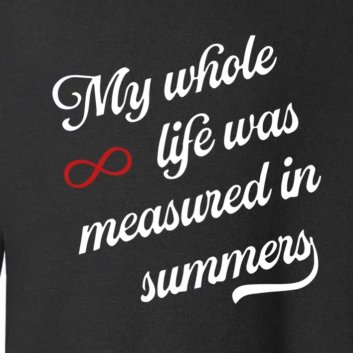 Cousins Beach Forever My Whole Life Was Measured In Summers Toddler Sweatshirt