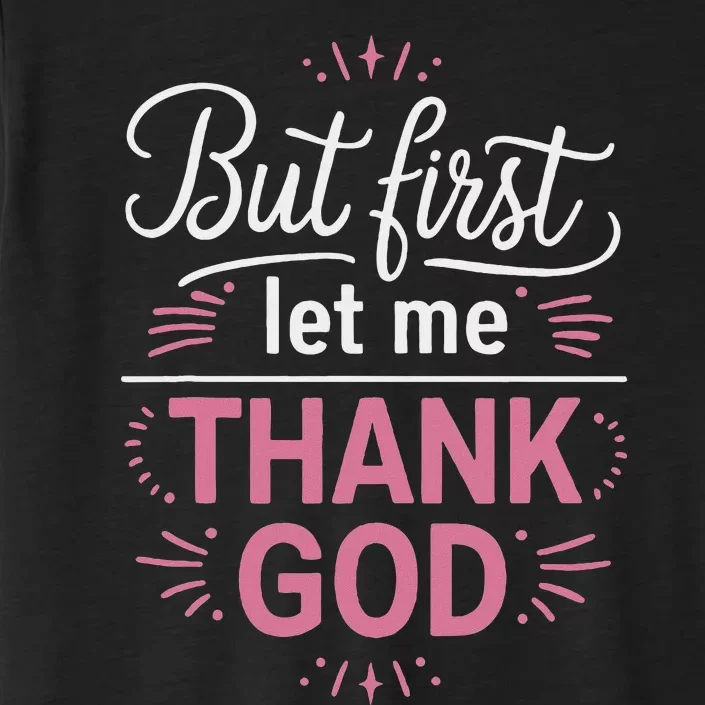 Cute But First Let Me Thank God Design ChromaSoft Performance T-Shirt