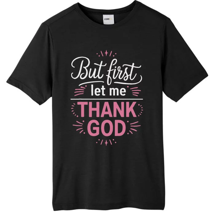 Cute But First Let Me Thank God Design ChromaSoft Performance T-Shirt