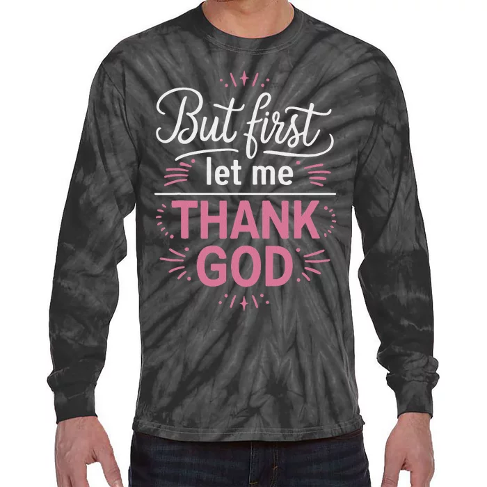 Cute But First Let Me Thank God Design Tie-Dye Long Sleeve Shirt