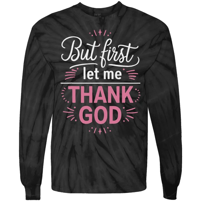 Cute But First Let Me Thank God Design Tie-Dye Long Sleeve Shirt