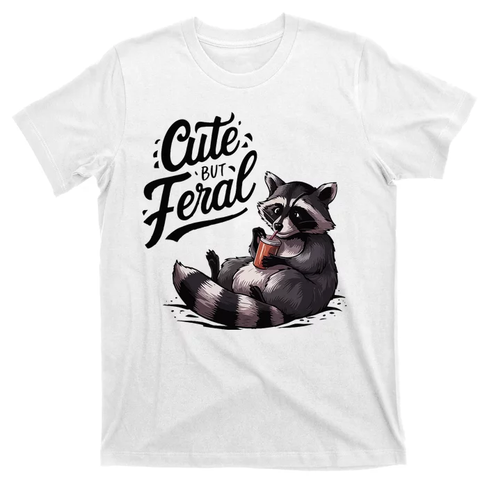 Cute But Feral Funny And Wild Raccoon Design T-Shirt