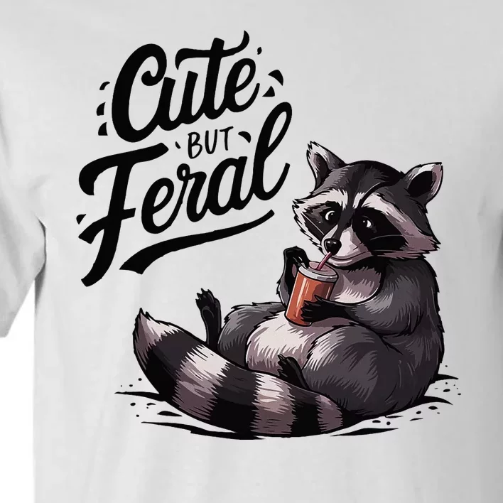 Cute But Feral Funny And Wild Raccoon Design Tall T-Shirt