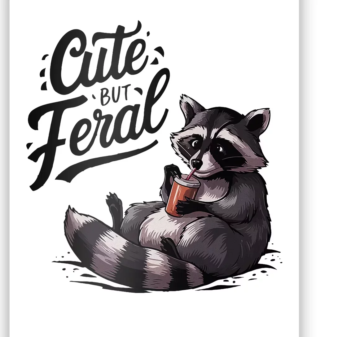 Cute But Feral Funny And Wild Raccoon Design Poster