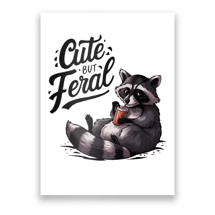 Cute But Feral Funny And Wild Raccoon Design Poster