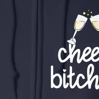 Cheers Bitches Funny New Year's Eve Full Zip Hoodie