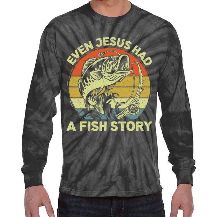 Christian Bass Fishing Even Jesus Had Fish Story Funny Dad Tie-Dye Long Sleeve Shirt