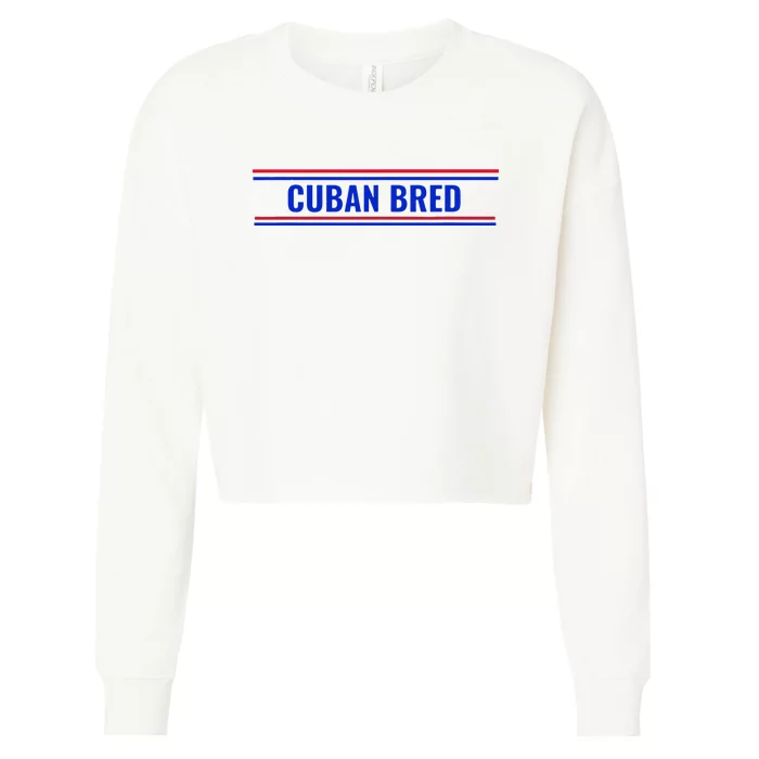 Cuban Bred Funny Cuban American in Miami Cuban Proud Cropped Pullover Crew