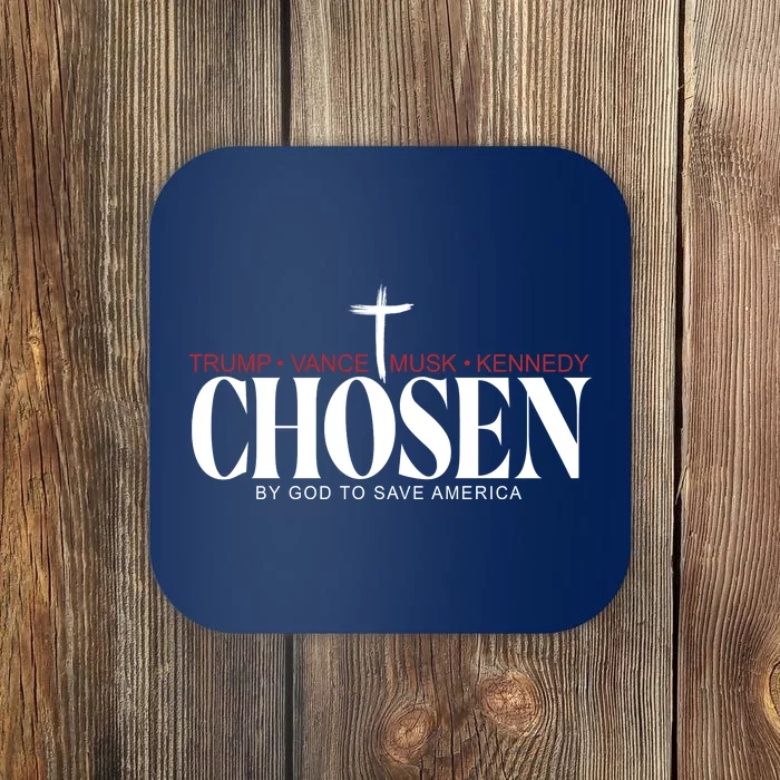 Chosen By God To Save America Trump Vance Musk Kennedy Coaster