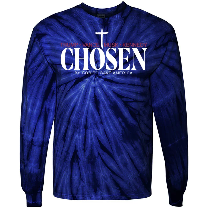 Chosen By God To Save America Trump Vance Musk Kennedy Tie-Dye Long Sleeve Shirt