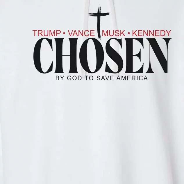 Chosen By God To Save America Trump Vance Musk Kennedy Garment-Dyed Fleece Hoodie