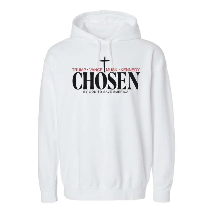 Chosen By God To Save America Trump Vance Musk Kennedy Garment-Dyed Fleece Hoodie