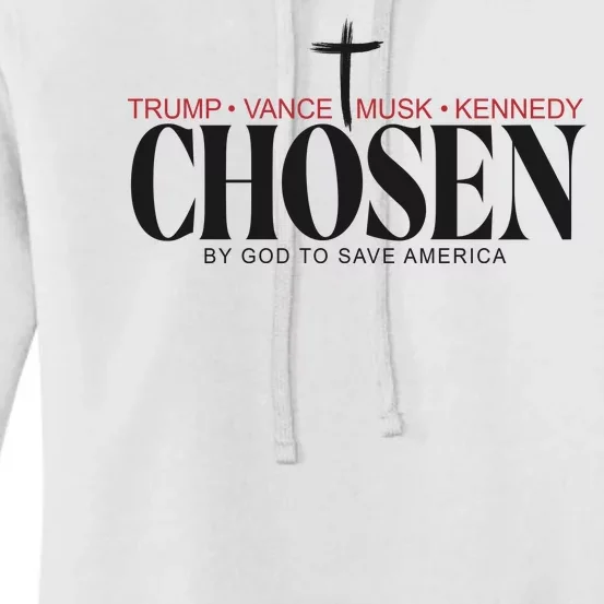 Chosen By God To Save America Trump Vance Musk Kennedy Women's Pullover Hoodie