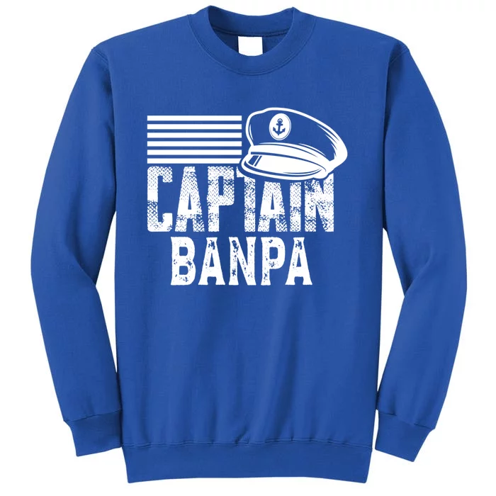 Captain Banpa Gift Sailing Captain Hat Boat Owner Boating Gift Tall Sweatshirt