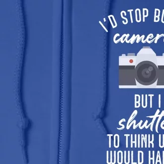 Camera Buff Gift Shutter To Think Gift Photographer Gift Full Zip Hoodie