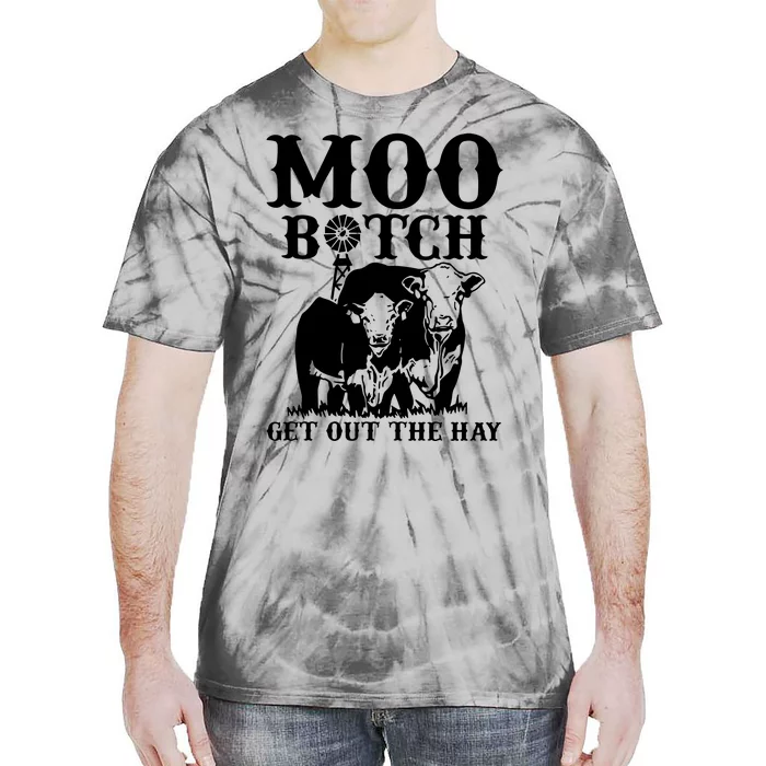 Cows Bitch Get Out The Hay Tie-Dye T-Shirt