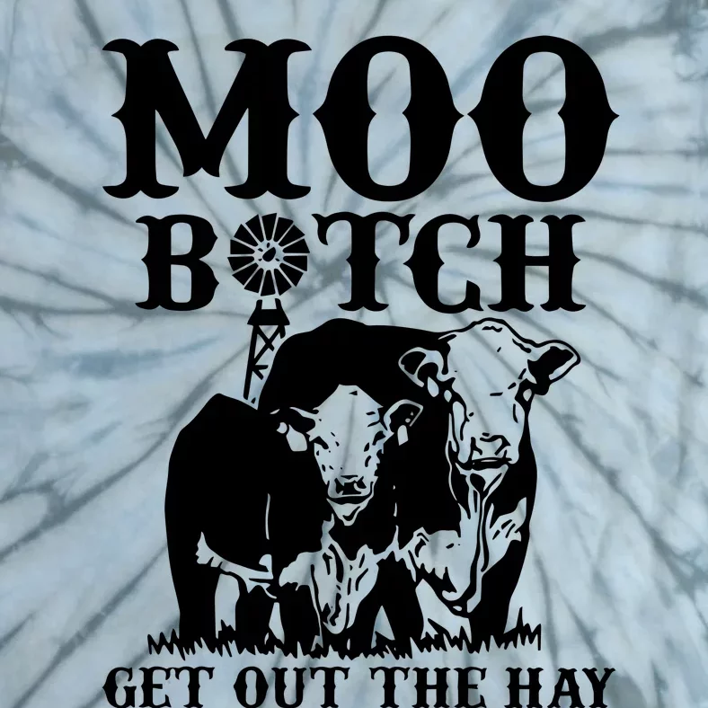 Cows Bitch Get Out The Hay Tie-Dye T-Shirt