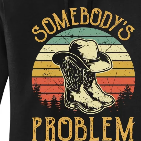 Cowboy Boots Hat Somebodys Problem Country Music Women's Pullover Hoodie