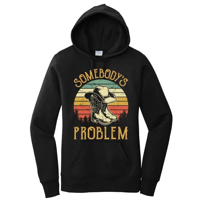 Cowboy Boots Hat Somebodys Problem Country Music Women's Pullover Hoodie