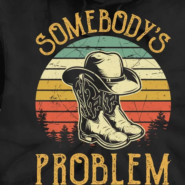 Cowboy Boots Hat Somebodys Problem Country Music Tie Dye Hoodie