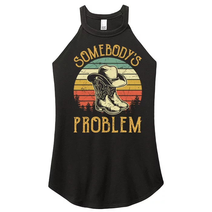 Cowboy Boots Hat Somebodys Problem Country Music Women’s Perfect Tri Rocker Tank