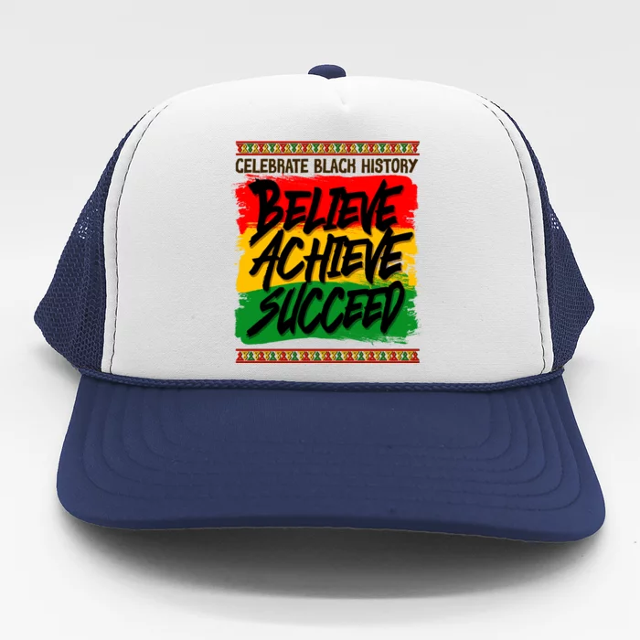 Celebrate Black History Believe Achieve Succeed Trucker Hat