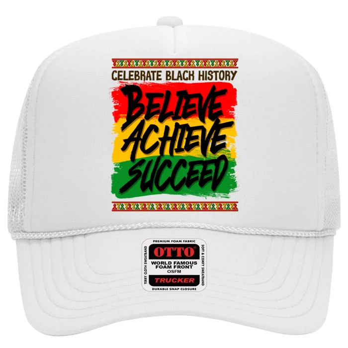 Celebrate Black History Believe Achieve Succeed High Crown Mesh Trucker Hat