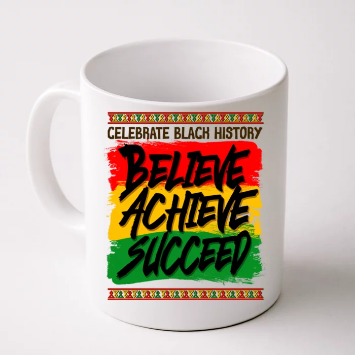 Celebrate Black History Believe Achieve Succeed Front & Back Coffee Mug