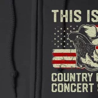 Cowboy Boots Hat This Is My Country Music Concert Full Zip Hoodie