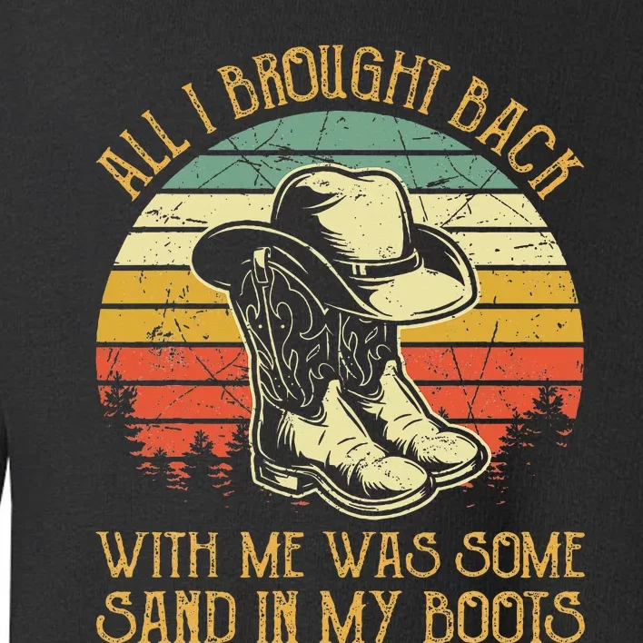 Cowboy Boots Hat Sand In My Boots Southern Western Toddler Sweatshirt