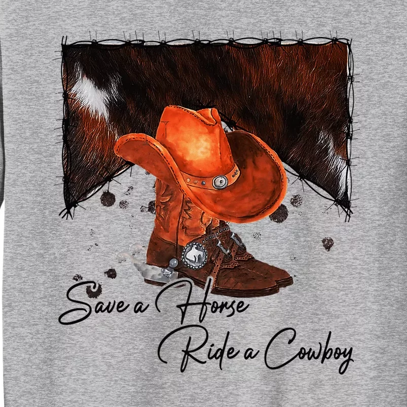 Cowboy Boots Hat Save A Horse Ride A Cowboy Western Country Tall Sweatshirt