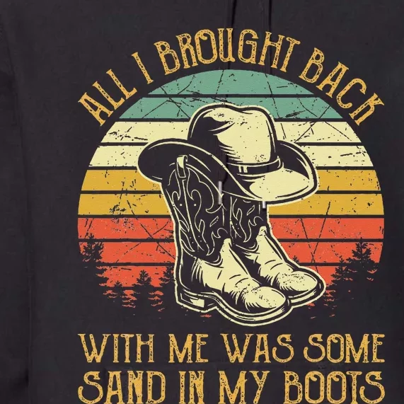 Cowboy Boots Hat Sand In My Boots Southern Western Premium Hoodie