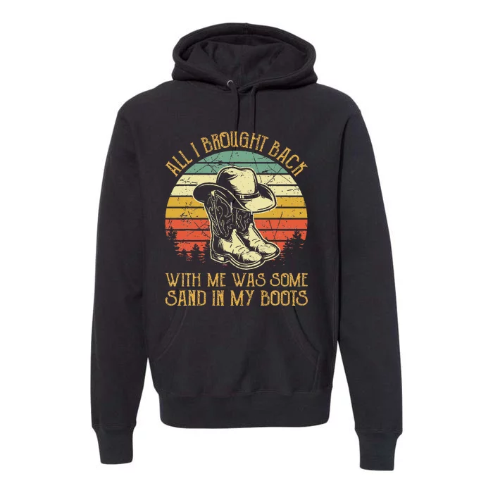 Cowboy Boots Hat Sand In My Boots Southern Western Premium Hoodie