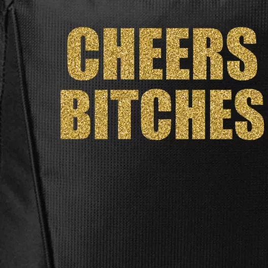 Cheers Bitches Happy New Year Celebration New Years Eve Cool Gift City Backpack