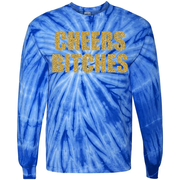 Cheers Bitches Happy New Year Celebration New Years Eve Cool Gift Tie-Dye Long Sleeve Shirt