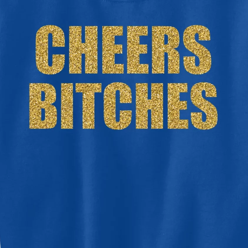 Cheers Bitches Happy New Year Celebration New Years Eve Cool Gift Kids Sweatshirt