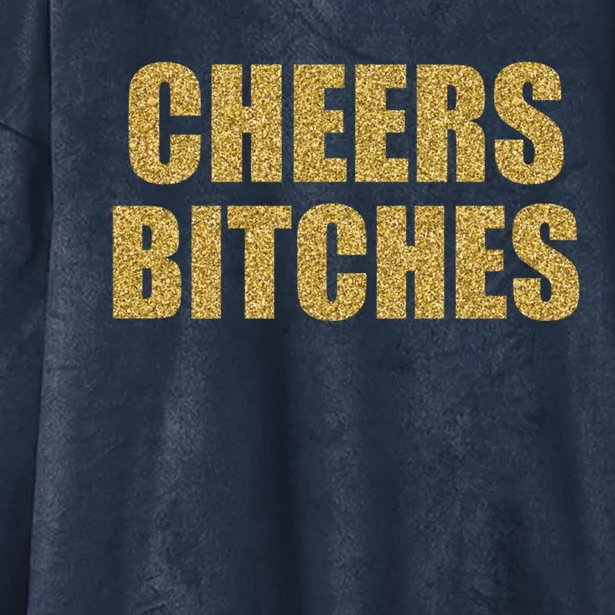 Cheers Bitches Happy New Year Celebration New Years Eve Cool Gift Hooded Wearable Blanket