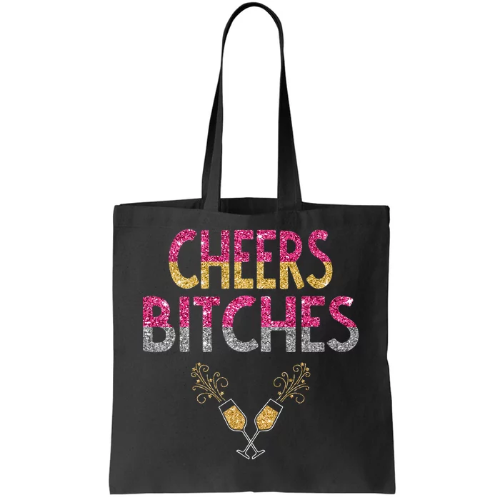 Cheers Bitches Happy New Years Eve  Gift Tote Bag