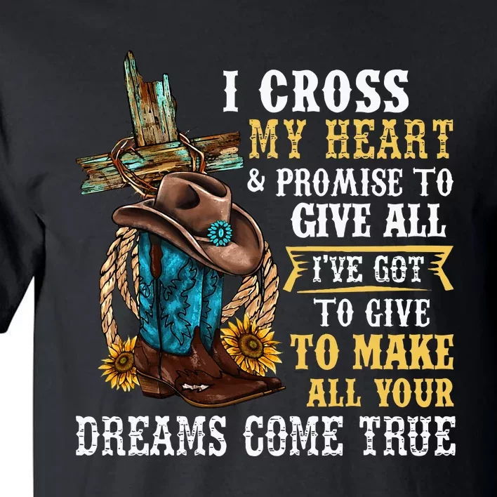 Cowgirl Boots & Hat I Cross My Heart Western Country Tall T-Shirt