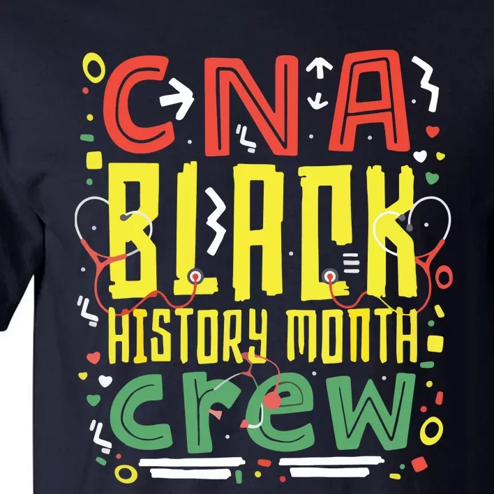 CNA Black History Month Nurse Crew African American Nursing Tall T-Shirt