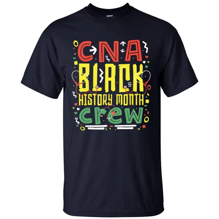 CNA Black History Month Nurse Crew African American Nursing Tall T-Shirt